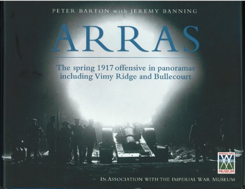 Imagen de archivo de Arras: The Spring 1917 Offensive in Panoramas Including Vimy Ridge and Bullecourt a la venta por WorldofBooks