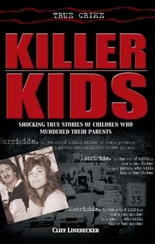 Stock image for Killer Kids: Shocking True Stories of Children Who Murdered Their Parents (True Crime) for sale by medimops