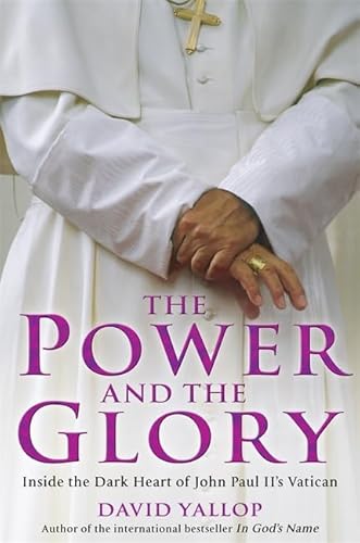 Imagen de archivo de The Power and The Glory: Inside the Dark Heart of John Paul II's Vatican a la venta por WorldofBooks