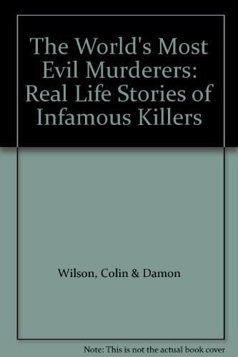 Stock image for The World's Most Evil Murderers: Real Life Stories of Infamous Killers for sale by WorldofBooks