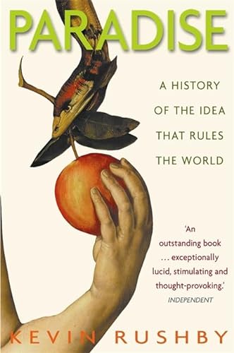 Imagen de archivo de Paradise: A History of the Idea That Rules the World: A History of the Idea That Rules the World a la venta por WorldofBooks