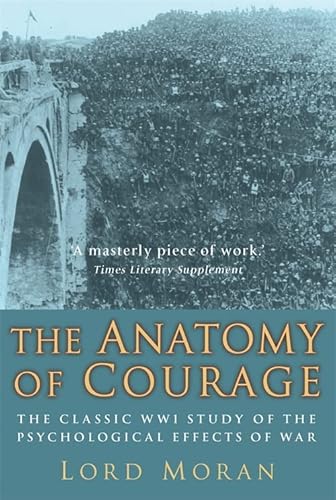 Beispielbild fr The Anatomy of Courage: The Classic WWI Study of the Psychological Effects of War zum Verkauf von WorldofBooks