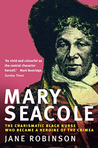Beispielbild fr Mary Seacole: The Charismatic Black Nurse Who Became a Heroine of the Crimea zum Verkauf von WorldofBooks