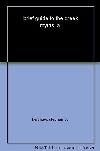 9781845295127: A Brief Guide to The Greek Myths: Gods, Monsters, Heroes and the Origins of Storytelling (Brief Histories)