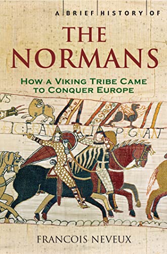 Beispielbild fr A Brief History of the Normans: The Conquests that Changed the Face of Europe (Brief Histories) zum Verkauf von WorldofBooks