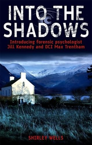 9781845295271: Into the Shadows (Forensic Psychologist Jill Kennedy and DCI Max Tentham Mystery)