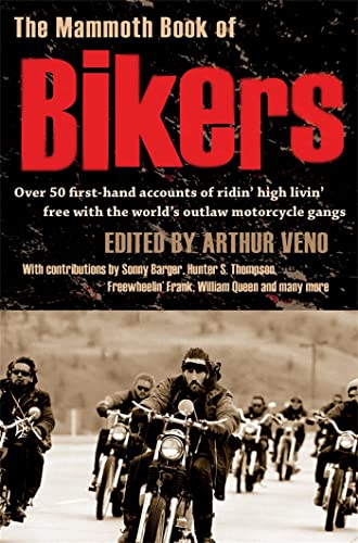 Stock image for The Mammoth Book of Bikers. Over 40 First-Hand Accounts of Riding High, Living Free, With the Word's Outlaw Motorcycle Gangs for sale by The London Bookworm