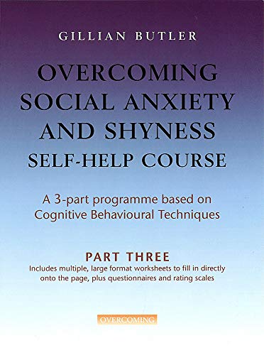 Imagen de archivo de Overcoming Social Anxiety & Shyness Self Help Course: Part Three (Overcoming: Three-volume courses) a la venta por WorldofBooks