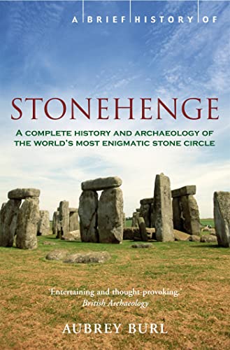 Stock image for A Brief History of Stonehenge; A Complete History and Archaeology of the World's Most Enigmatic Stone Circle (Brief Histories) for sale by Syber's Books