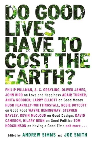 Beispielbild fr Do Good Lives Have to Cost the Earth? zum Verkauf von WorldofBooks