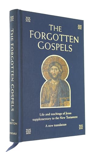 

The forgotten Gospels: life and teachings of Jesus supplementary to the New Testament : a new translation