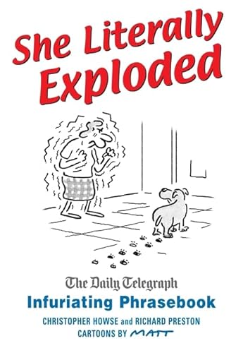 Beispielbild fr She Literally Exploded: The Daily Telegraph Infuriating Phrasebook zum Verkauf von ThriftBooks-Atlanta