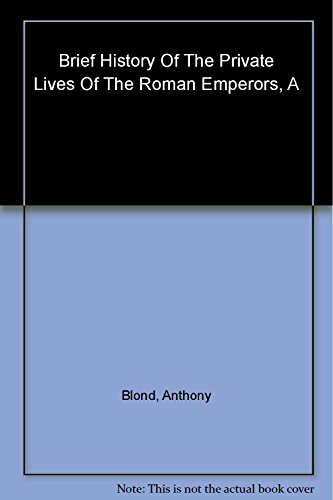 9781845297640: A Brief History of the Private Lives of the Roman Emperors