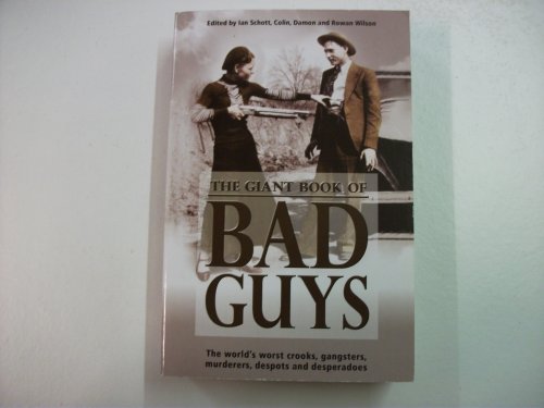 Beispielbild fr THE GIANT BOOK OF BAD GUYS : The World's Worst Crooks, Gangsters, Murderers, Despots and Desperadoes zum Verkauf von AwesomeBooks