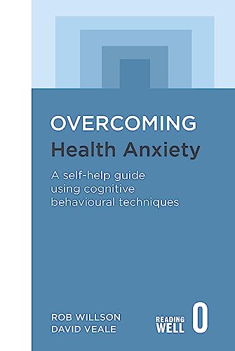 Stock image for Overcoming Health Anxiety: A self-help guide using cognitive behavioural techniques (Overcoming Books) for sale by WorldofBooks