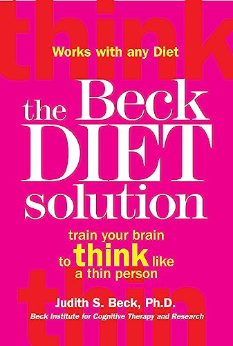 Beispielbild fr The Beck Diet Solution : Train Your Brain to Think Like a Thin Person zum Verkauf von Better World Books