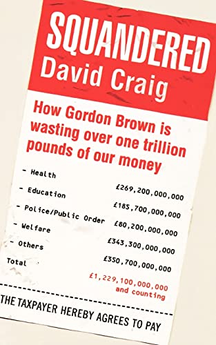 Stock image for Squandered: How Gordon Brown is Wasting Over One Trillion Pounds of Our Money for sale by PsychoBabel & Skoob Books