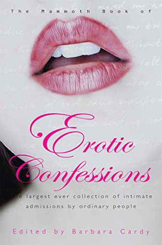 Beispielbild fr The Mammoth Book of Erotic Confessions: The largest ever collection of intimate admissions by ordinary people (Mammoth Books) zum Verkauf von WorldofBooks