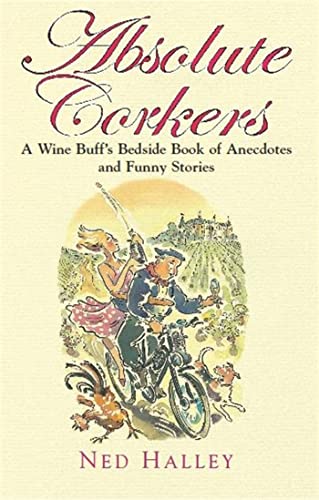 Stock image for Absolute Corkers: A Wine Buff's Bedside Book of Anecdotes and Funny Stories. for sale by WorldofBooks