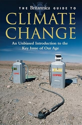 Stock image for The Britannica Guide to Climate Change (Britannica Guides): An Unbiased Guide to the Key Issue of our Age for sale by WorldofBooks