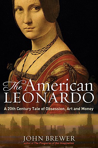 Beispielbild fr The American Leonardo: A Tale of 20th Century Obsession, Art and Money: A 20th Century Tale of Obsession, Art & Money zum Verkauf von WorldofBooks