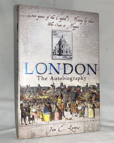 Stock image for London: the Autobiography: 2000 Years of the Capital's History by Those Who Saw it Happen for sale by Ryde Bookshop Ltd