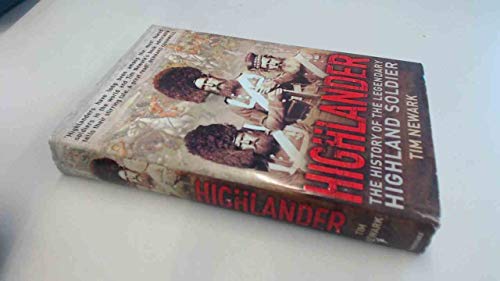 9781845298982: Highlander: The History of The Legendary Highland Soldier