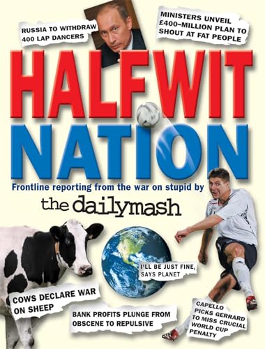 Beispielbild fr Halfwit Nation: Frontline reporting from the war on stupid by the Daily Mash zum Verkauf von Goldstone Books