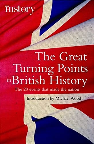 Beispielbild fr The Great Turning Points of British History: The 20 Events That Made the Nation (Turning Points) (Brief Histories) zum Verkauf von WorldofBooks