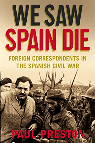 Imagen de archivo de We Saw Spain Die: Foreign Correspondents in the Spanish Civil War a la venta por WorldofBooks