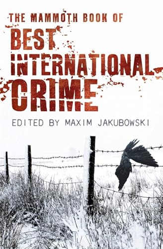 The Mammoth Book Best International Crime (Mammoth Books) - Giorgio Faletti; Ruth Rendell; Carla Vermaat; Gunter Gerlach; Inger Jalakas; François Rivière; Boris Akunin; Julián Ibáñez; Michael Gregorio; Lisa Allen-Agostini; Tove Klackenberg; John Mortimer; Sebastian Fitzek; Rintaro Norizuki