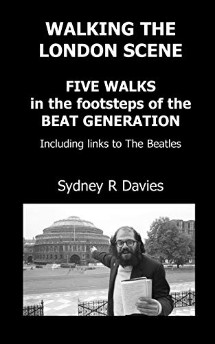 Beispielbild fr Walking the London Scene: Five Walks in the footsteps of the Beat Generation including links to the Beatles zum Verkauf von WorldofBooks