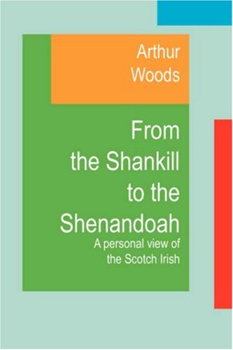 Imagen de archivo de From the Shankill to the Shenandoah: A Personal View of the Scotch Irish a la venta por WorldofBooks