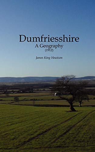 Stock image for Dumfriesshire: A Geography (1912) for sale by AwesomeBooks