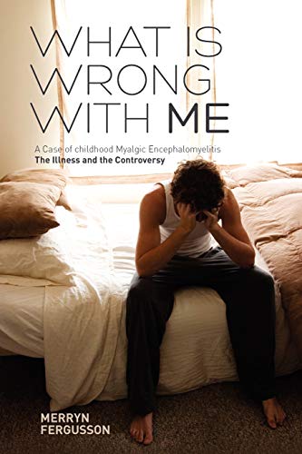 Beispielbild fr What Is Wrong with Me. a Case of Childhood Myalgic Encephalomyelitis the Illness and the Controversy zum Verkauf von WorldofBooks