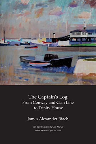 Imagen de archivo de The Captain's Log: From Conway and Clan Line to Trinity House a la venta por WorldofBooks