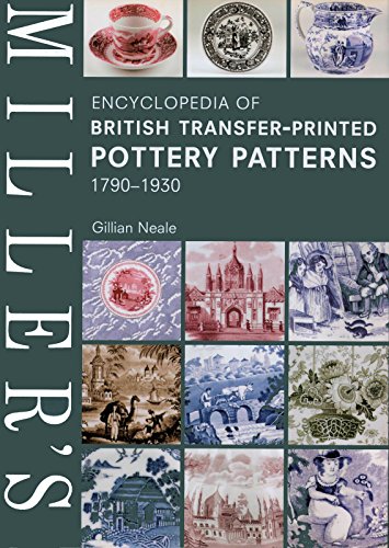 Stock image for Millers Encyclopedia Of British Transfer-printed Pottery Patterns, 1790 - 1930 for sale by Front Cover Books