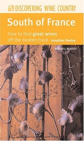 Beispielbild fr South of France: How to Find Great Wines Off the Beaten Track (Discovering Wine Country) zum Verkauf von WorldofBooks