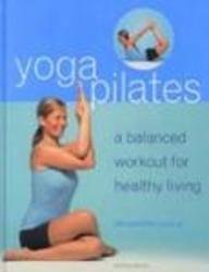 Stock image for YogaPilates: A Balanced Workout for Healthy Living for sale by WorldofBooks