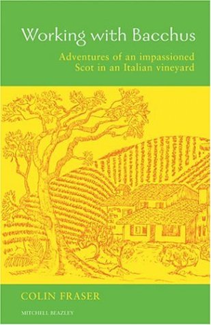 Beispielbild fr Working with Bacchus: Adventures of an Impassioned Scot in an Italian Vineyard zum Verkauf von WorldofBooks