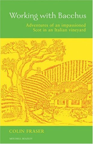 Stock image for Working with Bacchus: Adventures of an Impassioned Scot in an Italian Vineyard for sale by WorldofBooks