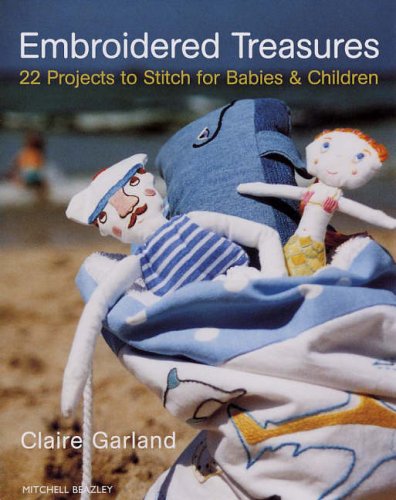 Beispielbild fr Embroidered Treasures: 22 Projects to Stitch for Babies and Children (Mitchell Beazley Craft) zum Verkauf von WorldofBooks