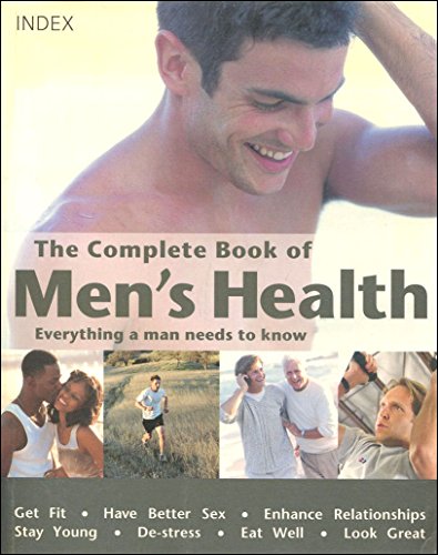 Beispielbild fr The Complete Book of Men`s Health. Everything a Man Needs to Know. zum Verkauf von WorldofBooks