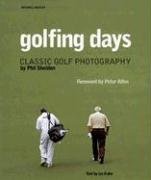 Imagen de archivo de Golfing Days: Classic Golf Photography Sheldon, Phil and Kahn, Liz a la venta por Aragon Books Canada