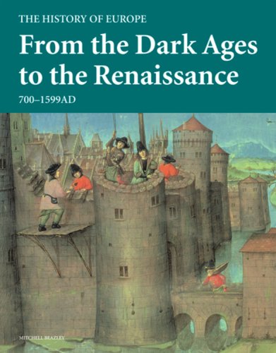 Imagen de archivo de From the Dark Ages to the Renaissance: 700-1599AD (History of Europe) a la venta por WorldofBooks