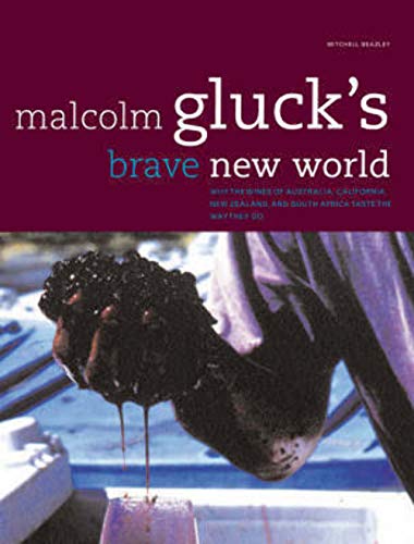 Beispielbild fr Malcolm Gluck's Brave New World: Why the Wines of Australia, California, New Zealand, and South Africa Taste the Way They Do zum Verkauf von WorldofBooks