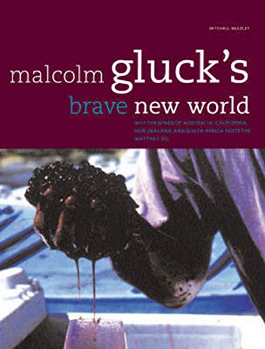 Stock image for Malcolm Gluck's Brave New World : Why the Wines of Australia, California, New Zealand, and South Africa Taste the Way They Do for sale by Better World Books: West