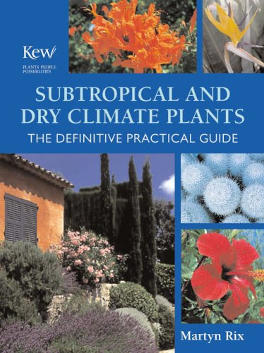 Beispielbild fr Subtropical and Dry Climate Plants: The Definitive Practical Guide zum Verkauf von WorldofBooks