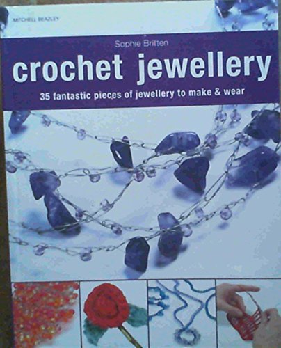 Stock image for Crochet Jewellery: 35 Fantastic Pieces of Jewellery to Make & Wear for sale by WorldofBooks