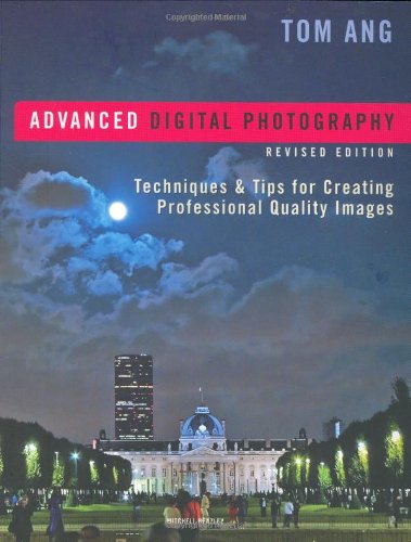 Beispielbild fr Advanced Digital Photography: Techniques and Tips for Creating Professional-Quality Images zum Verkauf von WorldofBooks